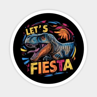 "Let's Fiesta" Cinco de Mayo ,Dino,8k, T-Shirt Magnet